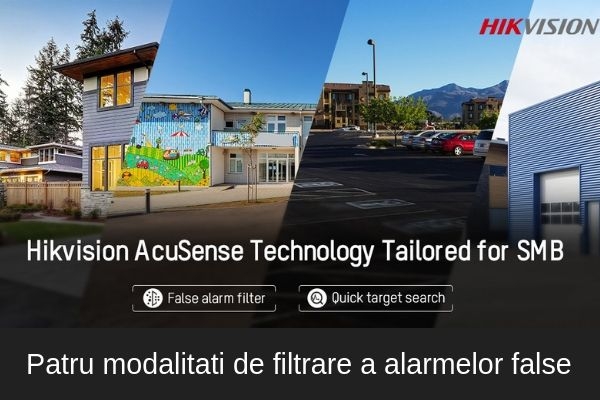 Patru modalități de filtrare a alarmelor false de la Hikvision